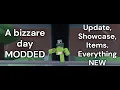 A bizzare day MODDED UPDATE Showcase