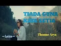 Download Lagu TIADA GUNA KATA SETIA || THOMAS ARYA || LYRICS @niakurniawati1413