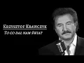 Download Lagu Krzysztof Krawczyk - To, co dał nam świat || Tekst