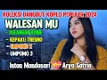 Download Lagu WALESAN MU ‼️DANGDUT KOPLO PILIHAN POPULER / INTAN MANDASARI CIPT ARYA SATRIA