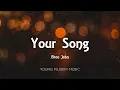 Elton John - Your Song (Lyrics)