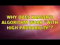Why does Karger s algorithm work with high probability 2 Solutions