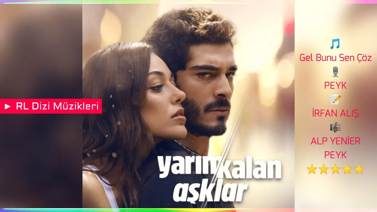 Peyk & Alp Yenier - Gel Bunu Sen Çöz (Yarım Kalan Aşklar Dizi Müziği)