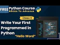 Python Course Class 3 Write Your First Programmed in Python Python Full Course