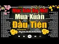 Lagu 20 BÀI NHẠC XUÂN XƯA - Nhạc Xuân Xưa Bất Hủ - Nhạc Tết Xưa Hải Ngoại Hay Nhất