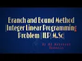 Branch and Bound Method Integers Linear Programming Problems ILP M Sc Optimization Techniques