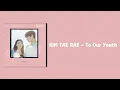 Download Lagu KIM TAE RAE - To Our Youth [My Youth OST Part.3] {Easy Lyrics}
