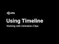 Using Timeline Working with Animation Clips
