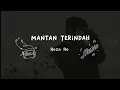 Download Lagu MANTAN TERINDAH - REZA RE (Lirik)