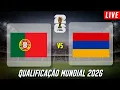PORTUGAL X ARMENIA | EM DIRETO QUALIFICAÇÃO MUNDIAL 2026