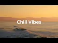 Download Lagu Chill Vibes 2025🌞 Summer Chill Mix
