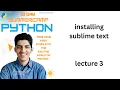 installing sublime text lecture 3 python summer camp