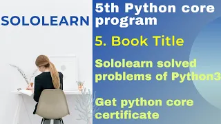 5th python3 program solution Book Title sololearn python core project answer free certificate