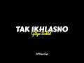 Download Lagu GILGA SAHID - TAK IKHLASNO (Official Lirik Video)