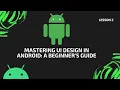Mastering UI Design in Android A Beginner s Guide