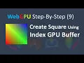 WebGPU 9 Create a Colorful Square using Index GPU Buffer