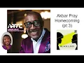 Episode 49 Akbar Pray Homecoming pt 3