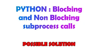 PYTHON Blocking and Non Blocking subprocess calls