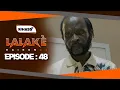 Download Lagu LALAKÉ - Saison 1 - Episode 48 **VOSTFR**