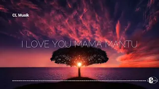 Download DJ I LOVE YOU MAMA MANTU FULL BAAS viral tiktok (Cover+lirik) MP3