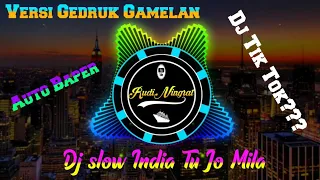 Download DJ SLOW INDIA TU JO MILA..🎶 VERSI REMIX GEDRUK GAMELAN🎶 .. AUTO BAPER.!!!!! MP3