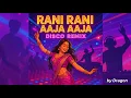 Download Lagu Rani Rani Aaja Aaja (Musik/Disco Remix/India/KI)