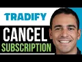 How to Cancel Tradify Subscription in 2026 No Hassle
