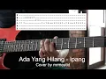 Lagu Ada Yang Hilang - Ipang instrumental cover guitar tab