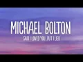 Michael Bolton - Said I Loved You...But I Lied (Lyrics)