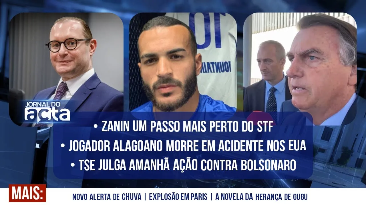 ZANIN APROVADO | JOGADOR ALAGOANO MORRE NOS EUA | BOLSONARO INELEGÍVEL? | JORNAL DO ACTA 21/06/23