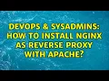 DevOps SysAdmins How to install nginx as reverse proxy with apache