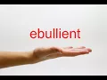 How to Pronounce ebullient - American English