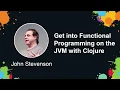 John Stevenson Get into Functional Programming on the JVM with Clojure Java2days 2015