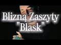 Lagu Blizną Zaszyty - Blask