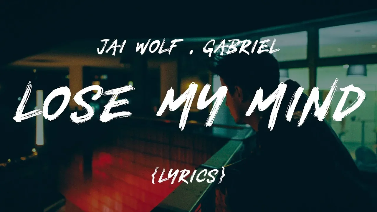 Jai Wolf - Lose My Mind feat. Mr Gabriel (LYRICS) Jai Wolf - Lose My Mind feat. Mr Gabriel (LYRICS)