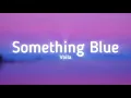 Download Lagu Voila - Something Blue (lyrics) @wearevoila