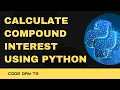 Code 73 Python program to calculate compound interest 365 days of code