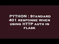 PYTHON Standard 401 response when using HTTP auth in flask