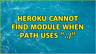 Heroku cannot find module when path uses