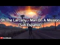 Oh The Larceny - Man On A Mission (Subtitulado al Español) HD
