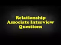 Relationship Associate Interview Questions