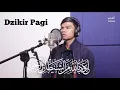 DZIKIR PAGI || Muzammil Hasballah