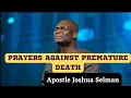 Hot Prayers Against Untimely Death - Apostle Joshua Selman