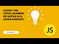 Count the total number of notes in a given amount in js codemadness