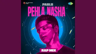 Pehla Nasha - Rap Mix