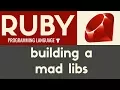 Building a Mad Libs Game Ruby Tutorial 12