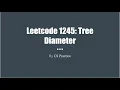 Leetcode 1245 Tree Diameter