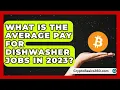 What Is the Average Pay for Dishwasher Jobs in 2023 Food Service Jobs