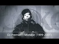 DJ Premier - Mixtape (1999-2001) (feat. Nas, The LOX, Big L, CNN, Group Home...) (No AI)