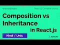 3 5 - Composition vs Inheritance in React JS